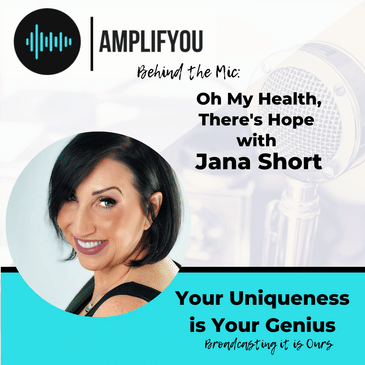 Behind the Mic: Oh My Health, There's Hope with Jana Short