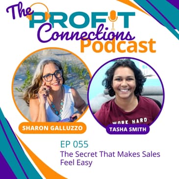 The Secret That Makes Sales Feel Easy | 055