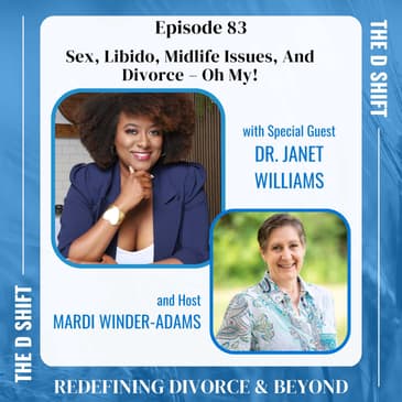 Sex, Libido, Midlife Issues, And Divorce – Oh My!