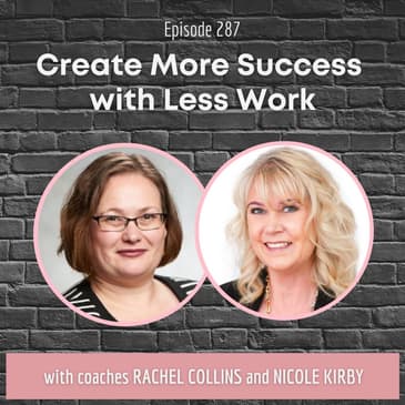 EP 287: Create More Success with Less Work