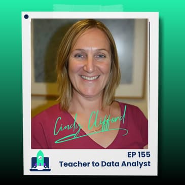 155: This Teacher Became a Data Analyst AFTER a 25-Year Career (Cynthia Clifford)