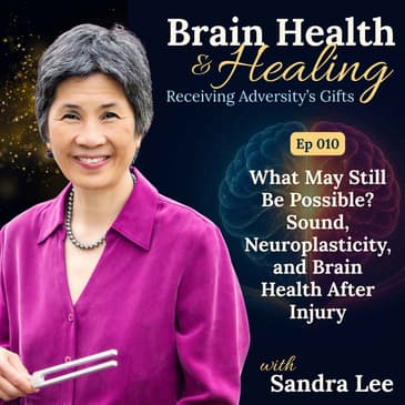 What May Still Be Possible? Sound, Neuroplasticity, and Brain Health After Injury