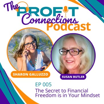 The Secret to Financial Freedom is in Your Mindset with Susan Butler | 005