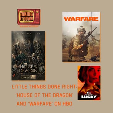 Are The Little Things Done Right? 'House of the Dragon' and 'Warfare' on HBO