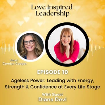 Ageless Power: Leading with Energy, Strength & Confidence at Every Life Stage with Diana Devi