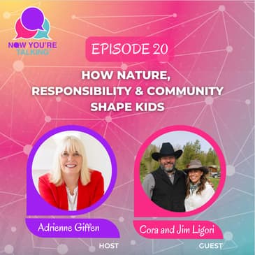 How Nature, Responsibility & Community Shape Kids: Insights from Cora and Jim Ligori