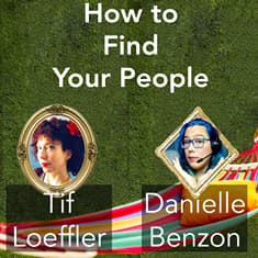 How to Find Your People and Build a Supportive Community Featuring Danielle Benzon