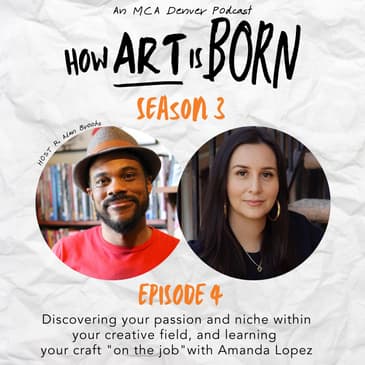 Discovering your passion and niche within your creative field, and learning your craft "on the job"with Amanda Lopez