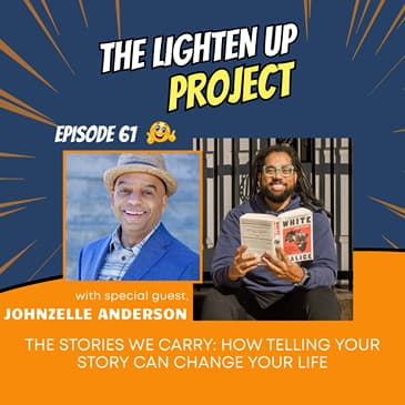 The Stories We Carry: How Telling Your Story Can Change Your Life