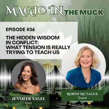 The Hidden Wisdom in Conflict: What Tension Is Really Trying to Teach Us — with Robyn McTague