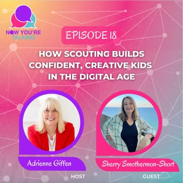 How Scouting Builds Confident, Creative Kids in the Digital Age with Sherry Smothermon-Short