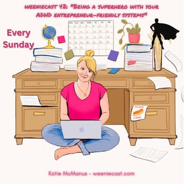 42: Being a superhero with your ADHD-entrepreneur-friendly systems (for a successful business)