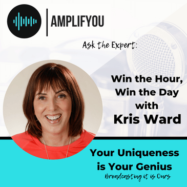 Ask The Expert: Win the Hour, Win the Day with Kris Ward
