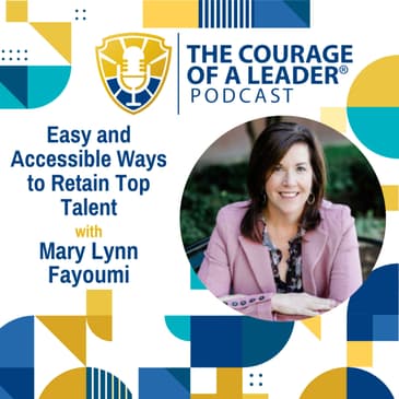 Easy and Accessible Ways to Retain Top Talent (Encore) | Mary Lynn Fayoumi