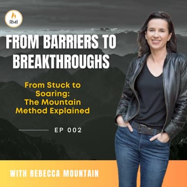 From Stuck to Soaring: The Mountain Method Explained | S2E002
