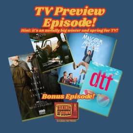 The Big TV Preview Episode!