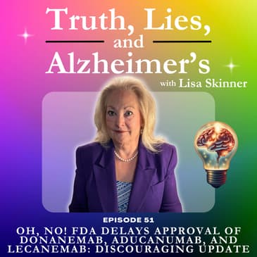 Oh, No! FDA Delays Approval of Donanemab, Aducanumab, and Lecanemab: Discouraging Update