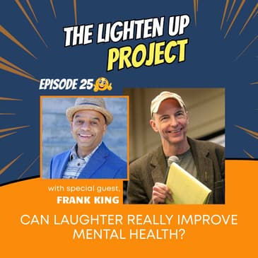Can Laughter Really Improve Mental Health? A Conversation with Frank King