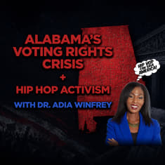 Alabama's Voting Rights Crisis + Hip Hop Activism [with Dr. Adia Winfrey]