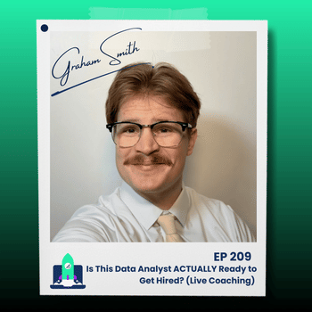 209: Is This Data Analyst ACTUALLY Ready to Get Hired? (Live Coaching)