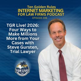 206: TGR Live! 2026: Four Ways to Make Millions More from Your Cases with Steve Gursten, Trial Lawyer