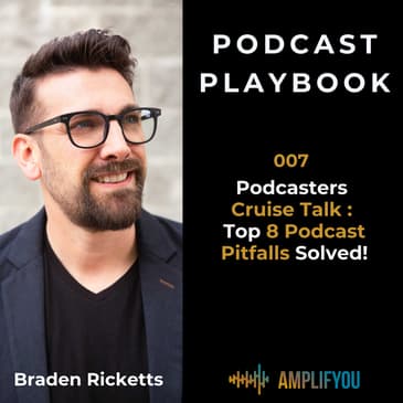 Podcasters Cruise Talk : Top 8 Podcast Pitfalls Solved! | 007