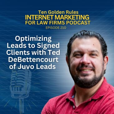 210: Optimizing Leads to Signed Clients with Ted DeBettencourt of Juvo Leads