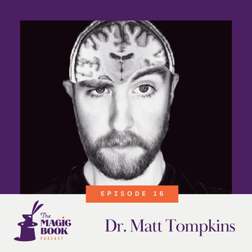 Dr. Matt Tompkins: From Magic to Mind Control
