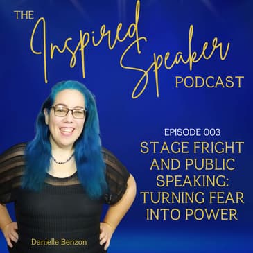 Stage Fright and Public Speaking: Turning Fear Into Power | 003