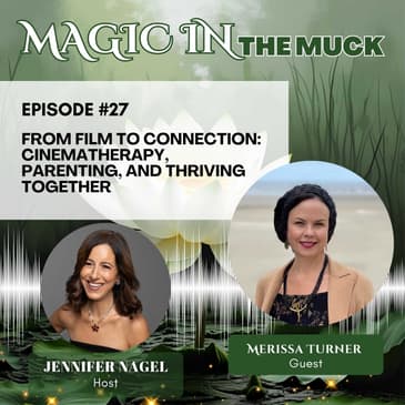 From Film to Connection: Cinematherapy, Parenting, and Thriving Together with Merissa Turner