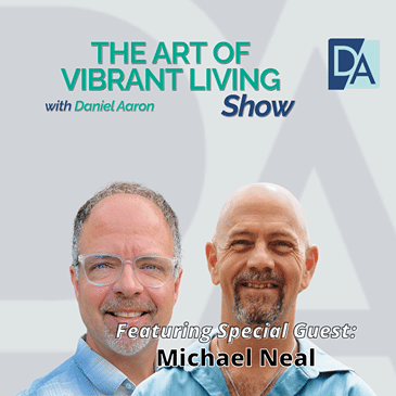 EP 114: Special Guest Expert Michael Neal Live on The Art of Vibrant Living Show