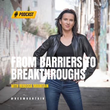 From Barriers to Breakthroughs