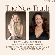 Money Series with Marla Mattenson Part 1: How to Transform Your Relationship with Money