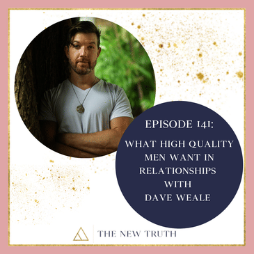 What High Quality Men Want in Relationships with Dave Weale