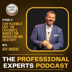 Stop Playing It Safe: The Explorer’s Mindset for Innovation and Creativity with Jeff Rogers