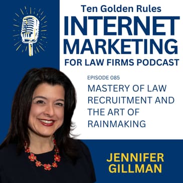 EP085: Jennifer Gillman – Mastery of Law Recruitment and The Art of Rainmaking