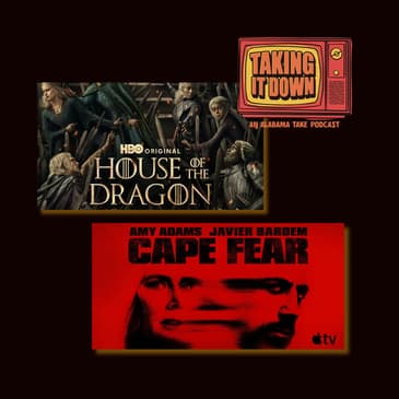 'House of the Dragon' and the Rule of Women; Plus, 'Cape Fear'