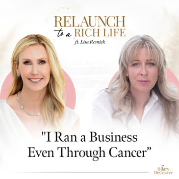 When Life Forces a Relaunch: Lisa Resnick on Cancer, Business & Resilience