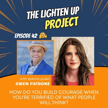 How Do You Build Courage When You're Terrified of What People Will Think?