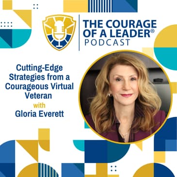 Cutting-Edge Strategies from a Courageous Virtual Veteran | Gloria Everett (Encore)