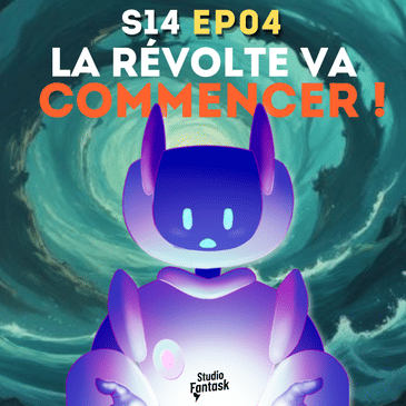 S14▪️EP04▪️La révolte