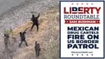 Mexican Drug Cartels Fire on US Border Patrol