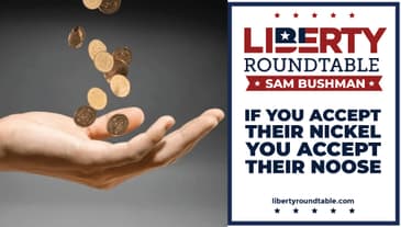 If You Accept Their Nickel, You Accept Their Noose