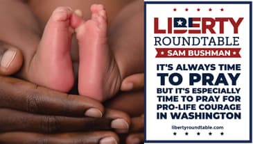 It's Always Time to Pray But it's Especially Time to Pray For Pro-Life Courage in Washington