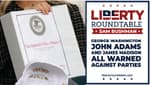 George Washington and John Adams Warned Against Parties: Why It’s Time to End Partisan Politics | Sam Bushman Liberty RoundTable