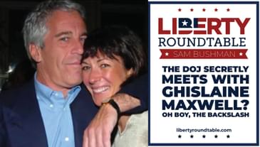 The DOJ Secretly Meets with Ghislaine Maxwell: What You Need to Know | Liberty RoundTable Live