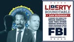 Former FBI Director Brian Driscal Dismissed: Liberty RoundTable Live with Sam Bushman