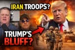 Iran Is Calling Trump's Bluff — Boots on the Ground Are Coming | 3-25-26