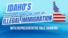 Idaho's Fight to Count the Cost of Illegal Immigration With Rep. Dale Hawkins | 04-10-26