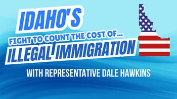 Idaho's Fight to Count the Cost of Illegal Immigration With Rep. Dale Hawkins | 04-10-26